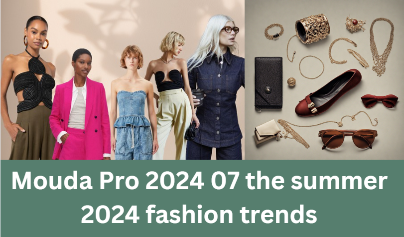 Mouda Pro 2024 07 the summer 2024 fashion trends